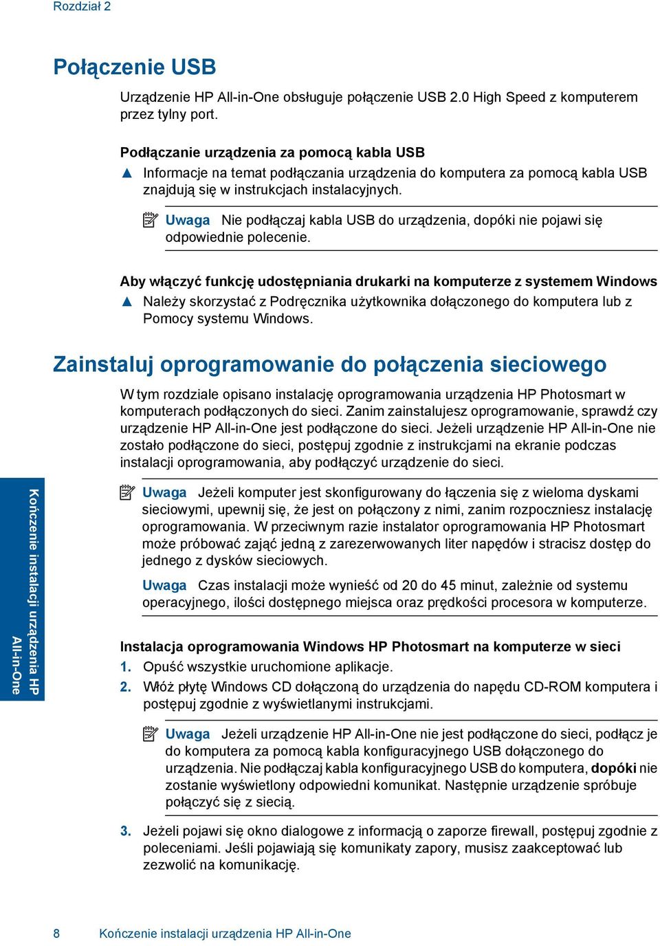 Uwaga Nie podłączaj kabla USB do urządzenia, dopóki nie pojawi się odpowiednie polecenie.