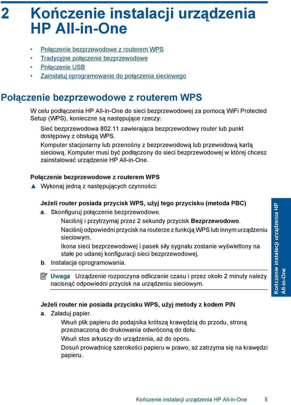 11 zawierająca bezprzewodowy router lub punkt dostępowy z obsługą WPS. Komputer stacjonarny lub przenośny z bezprzewodową lub przewodową kartą sieciową.