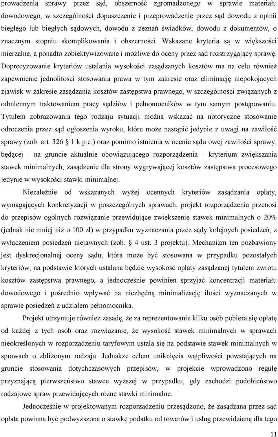 Wskazane kryteria są w większości mierzalne, a ponadto zobiektywizowane i możliwe do oceny przez sąd rozstrzygający sprawę.