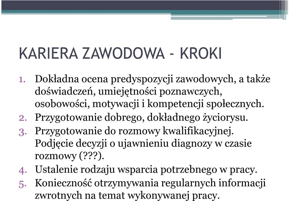 kompetencji społecznych. 2. Przygotowanie dobrego, dokładnego życiorysu. 3.