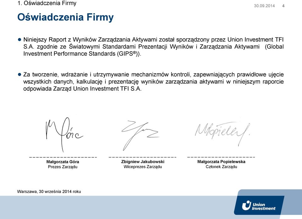 zgodnie ze Światowymi Standardami Prezentacji Wyników i Zarządzania Aktywami (Global Investment Performance Standards (GIPS )).