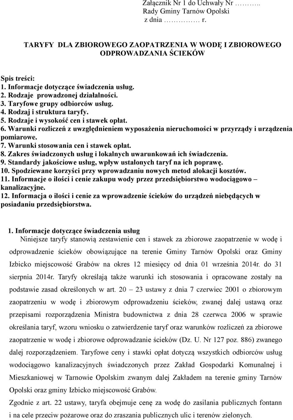 Warunki rozliczeń z uwzględnieniem wyposażenia nieruchomości w przyrządy i urządzenia pomiarowe. 7. Warunki stosowania cen i stawek opłat. 8.