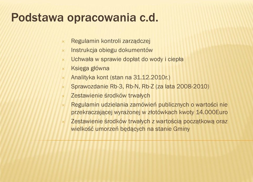 ) Sprawozdanie Rb-3, Rb-N, Rb-Z (za lata 2008-2010) Zestawienie środków trwałych Regulamin udzielania zamówień