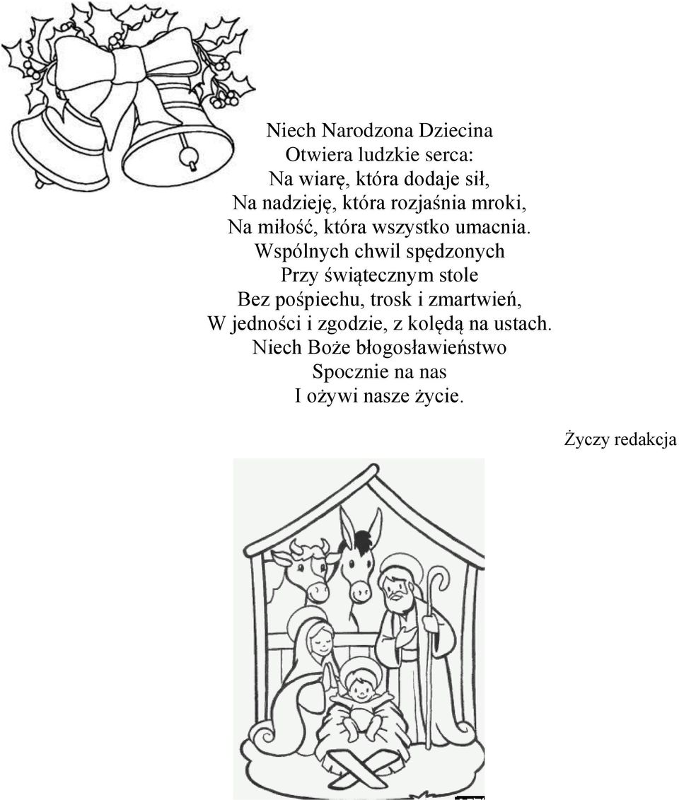 Wspólnych chwil spędzonych Przy świątecznym stole Bez pośpiechu, trosk i zmartwień, W
