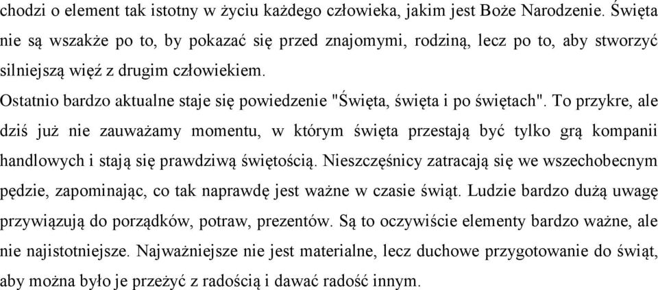 Ostatnio bardzo aktualne staje się powiedzenie "Święta, święta i po świętach".