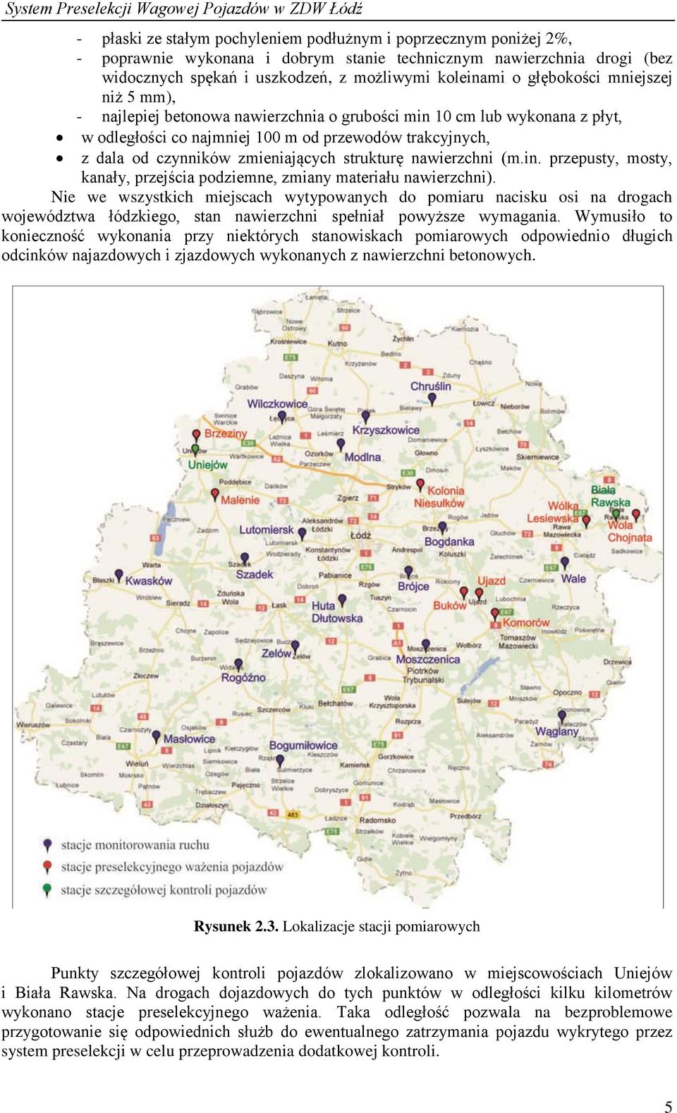 trakcyjnych, z dala od czynników zmieniających strukturę nawierzchni (m.in. przepusty, mosty, kanały, przejścia podziemne, zmiany materiału nawierzchni).