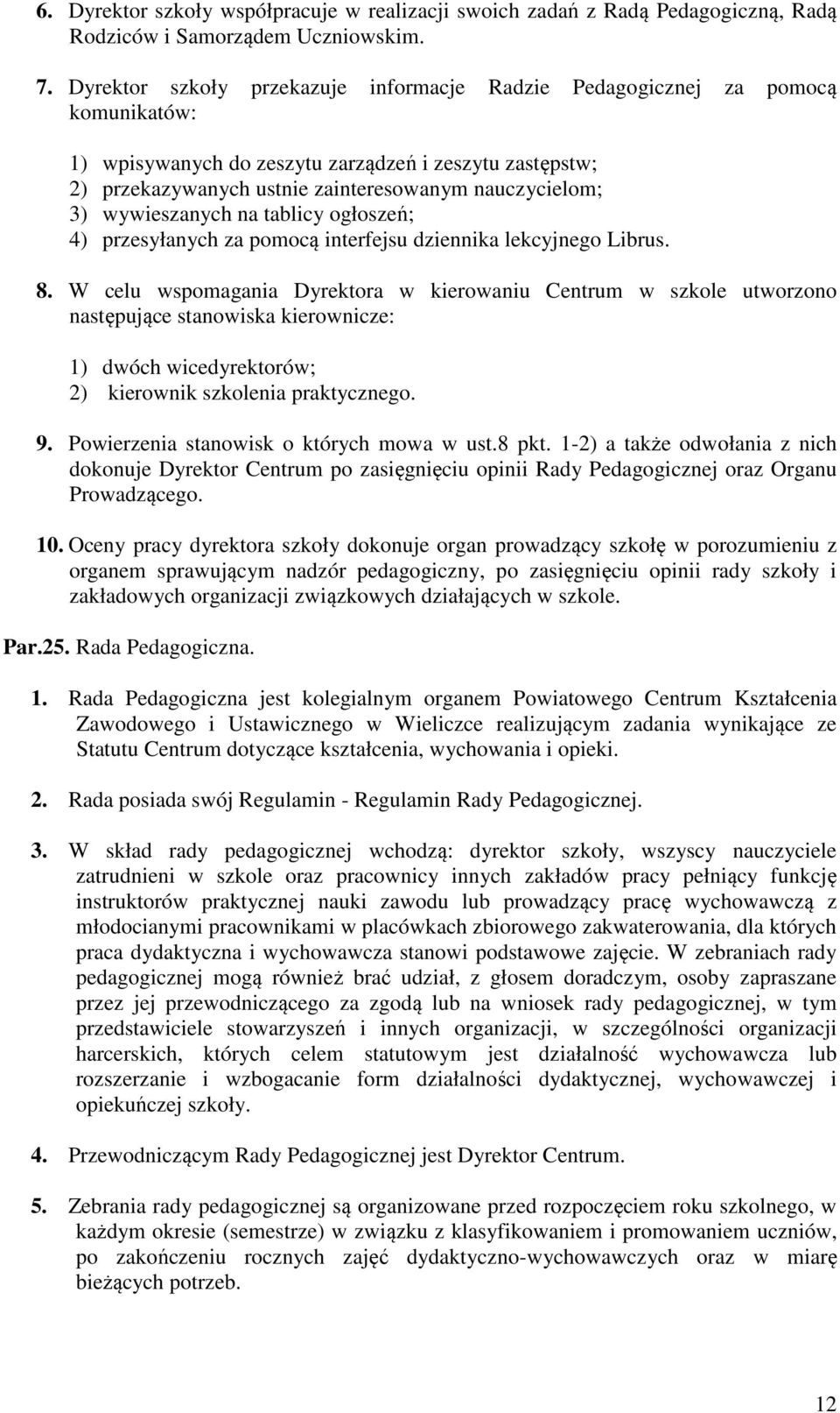 wywieszanych na tablicy ogłoszeń; 4) przesyłanych za pomocą interfejsu dziennika lekcyjnego Librus. 8.