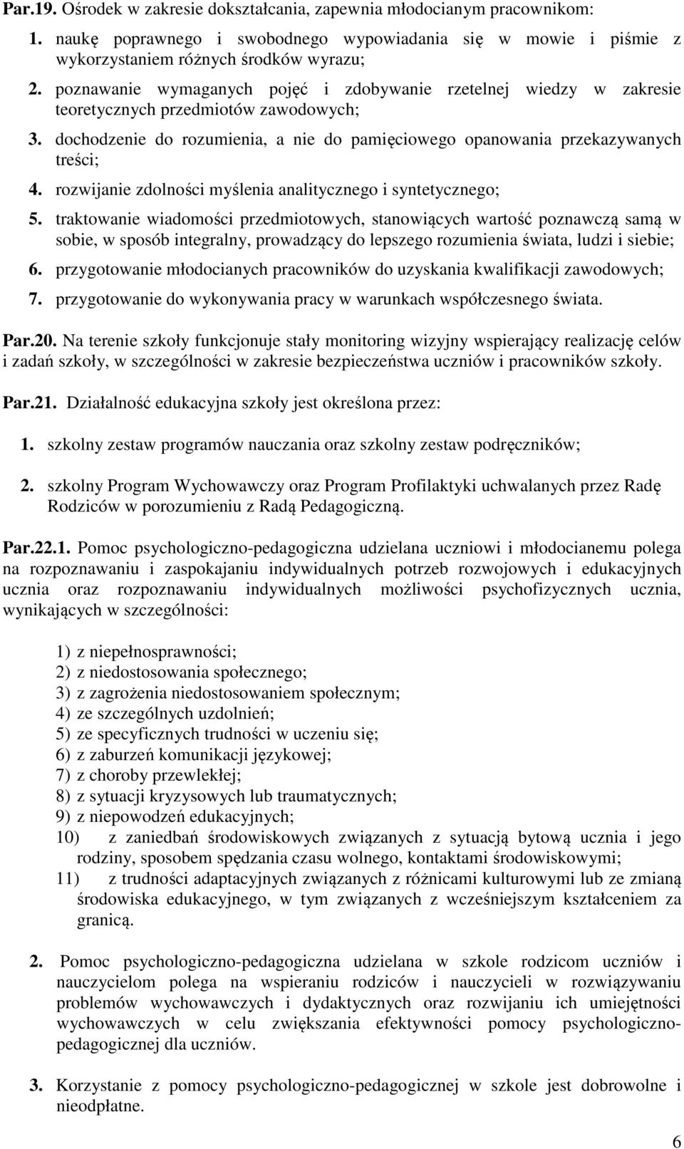 rozwijanie zdolności myślenia analitycznego i syntetycznego; 5.