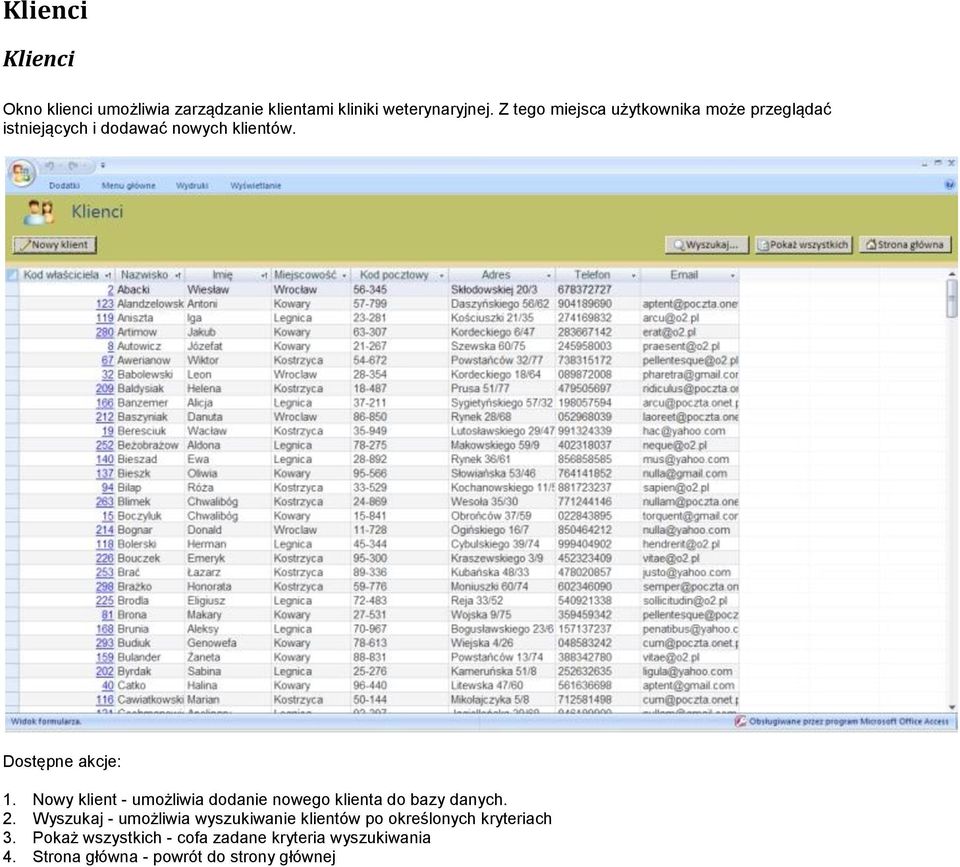 Nowy klient - umożliwia dodanie nowego klienta do bazy danych. 2.