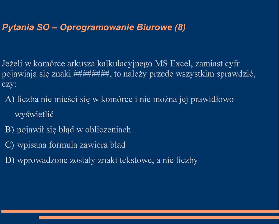 liczba nie mieści się w komórce i nie można jej prawidłowo wyświetlić B) pojawił się błąd w