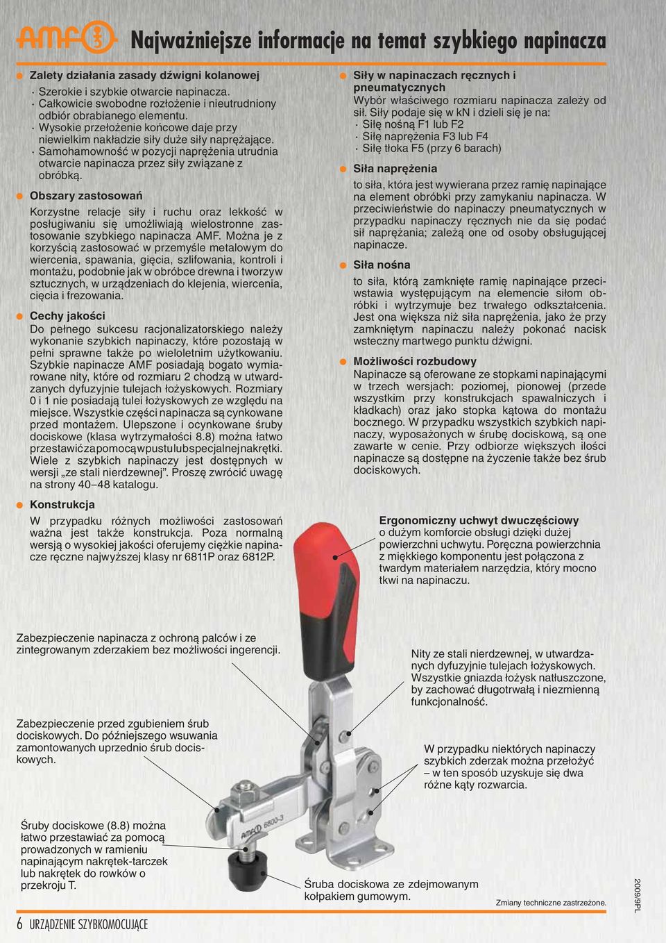 Samohamowność w pozycji naprężenia utrudnia otwarcie napinacza przez siły związane z obróbką.