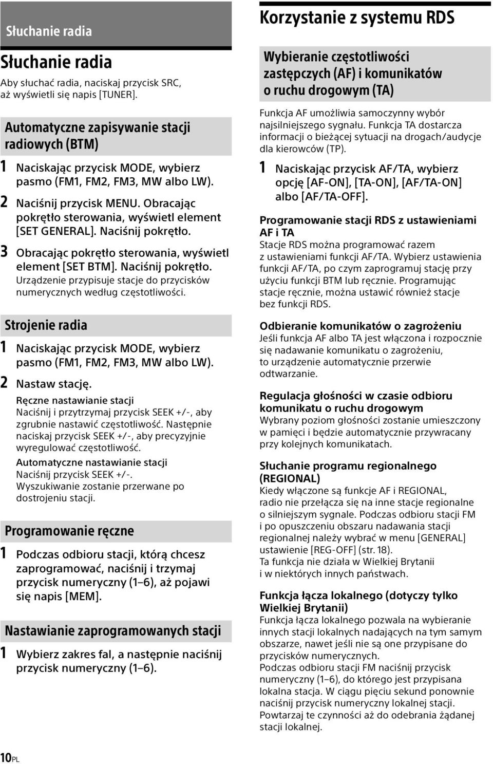 Obracając pokrętło sterowania, wyświetl element [SET GENERAL]. Naciśnij pokrętło. 3 Obracając pokrętło sterowania, wyświetl element [SET BTM]. Naciśnij pokrętło. Urządzenie przypisuje stacje do przycisków numerycznych według częstotliwości.