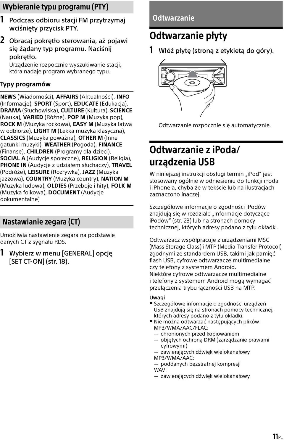 Typy programów NEWS (Wiadomości), AFFAIRS (Aktualności), INFO (Informacje), SPORT (Sport), EDUCATE (Edukacja), DRAMA (Słuchowiska), CULTURE (Kultura), SCIENCE (Nauka), VARIED (Różne), POP M (Muzyka