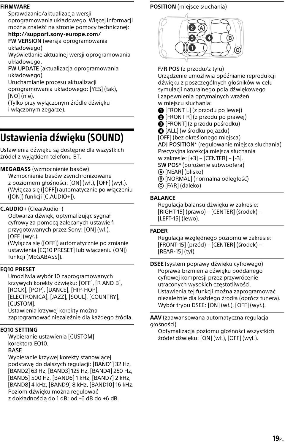 FW UPDATE (aktualizacja oprogramowania układowego) Uruchamianie procesu aktualizacji oprogramowania układowego: [YES] (tak), [NO] (nie). (Tylko przy wyłączonym źródle dźwięku i włączonym zegarze).
