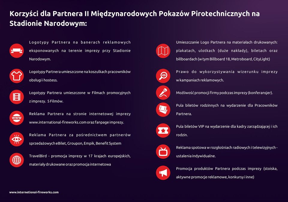 Umieszczanie Logo Partnera na materiałach drukowanych: plakatach, ulotkach (duże nakłady), biletach oraz billboardach (w tym Billboard 18, Metroboard, CityLight) Logotypy Partnera umieszczone na