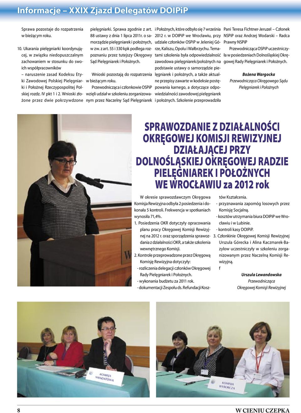 Rzeczypospolitej Polskiej rozdz. IV pkt 1 i 2. Wnioski złożone przez dwie pokrzywdzone pielęgniarki. Sprawa zgodnie z art. 88 ustawy z dnia 1 lipca 2011r. o samorządzie pielęgniarek i położnych, w zw.