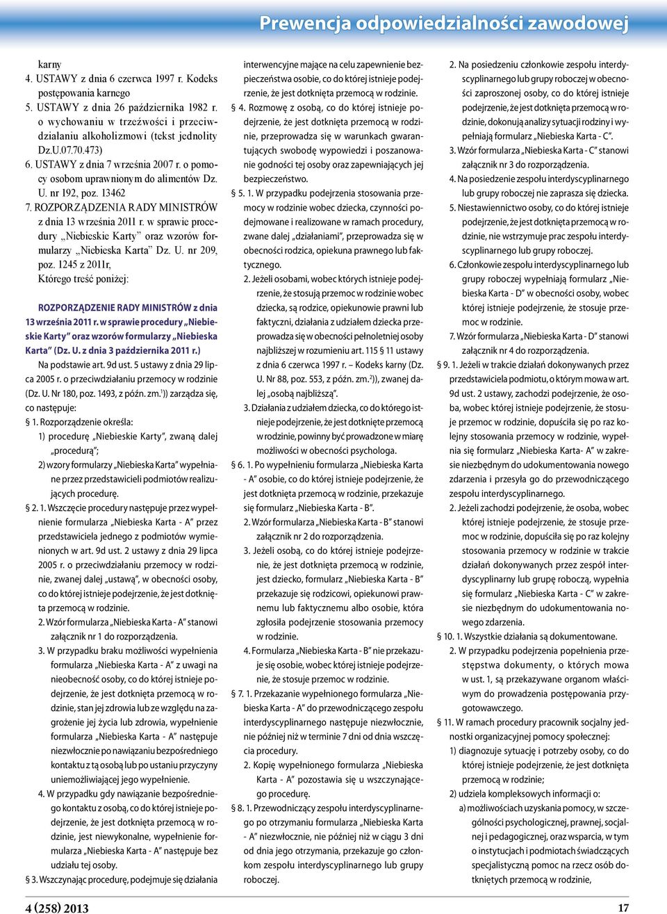ROZPORZĄDZENIA RADY MINISTRÓW z dnia 13 września 2011 r. w sprawie procedury Niebieskie Karty oraz wzorów formularzy Niebieska Karta Dz. U. nr 209, poz.