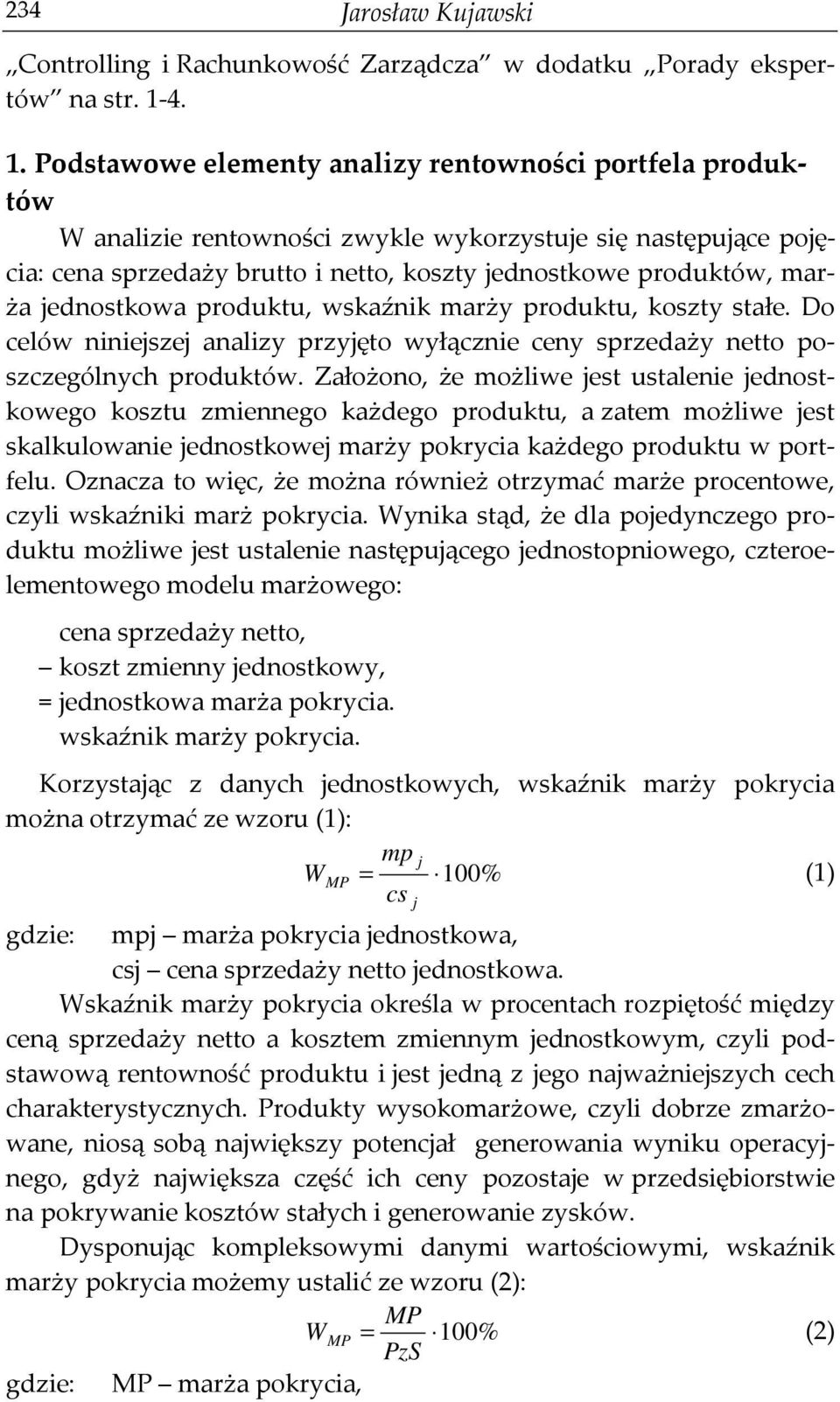 jednostkowa produktu, wskaźnik produktu, koszty stałe. Do celów niniejszej analizy przyjęto wyłącznie ceny netto poszczególnych produktów.
