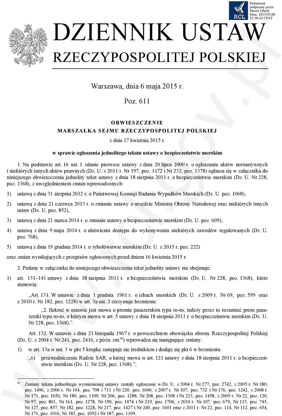 o ogłaszaniu aktów normatywnych i niektórych innych aktów prawnych (Dz. U. z 2011 r. Nr 197, poz. 1172 i Nr 232, poz.