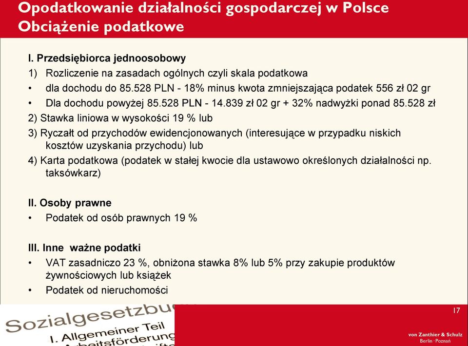 528 zł 2) Stawka liniowa w wysokości 19 % lub 3) Ryczałt od przychodów ewidencjonowanych (interesujące w przypadku niskich kosztów uzyskania przychodu) lub 4) Karta podatkowa (podatek w