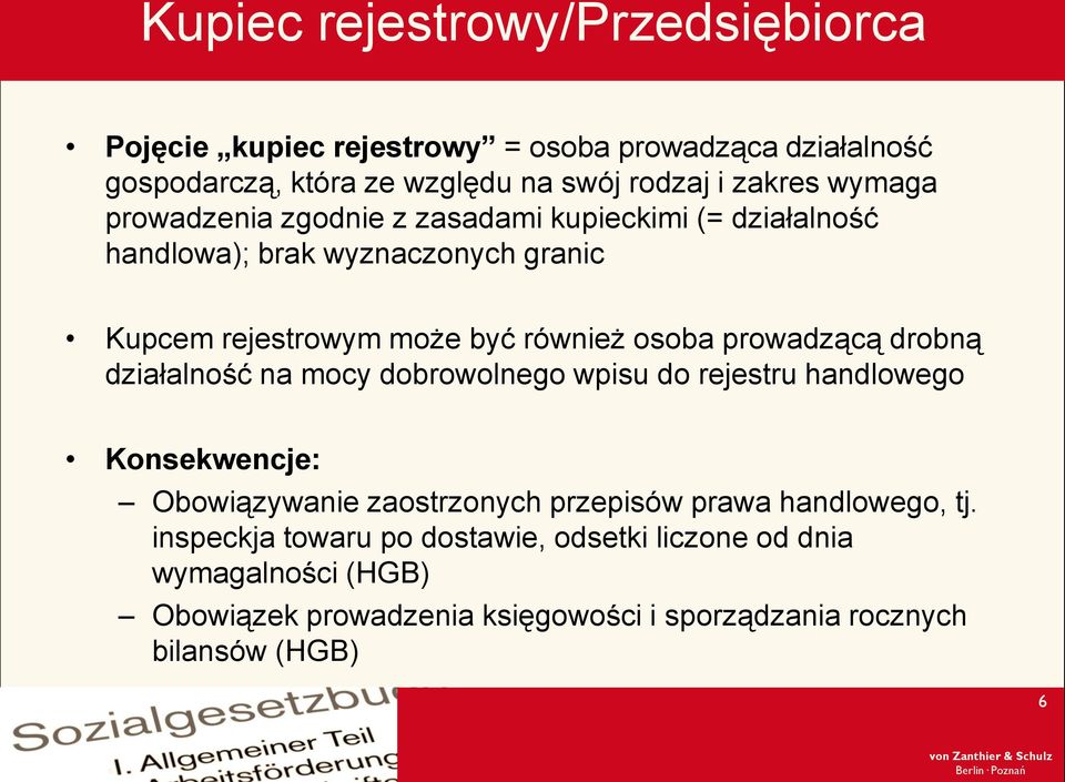 prowadzącą drobną działalność na mocy dobrowolnego wpisu do rejestru handlowego Konsekwencje: Obowiązywanie zaostrzonych przepisów prawa