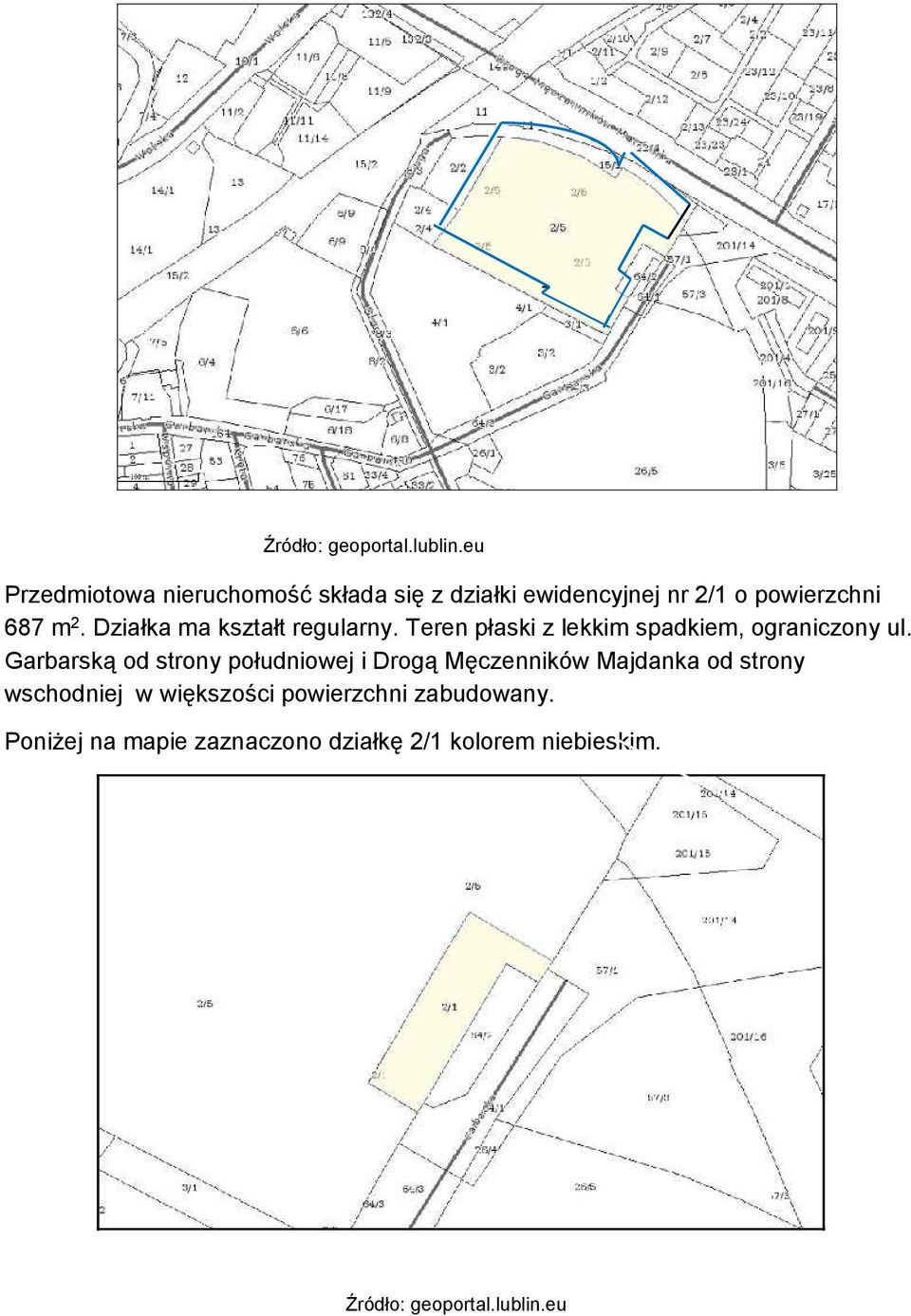 Działka ma kształt regularny. Teren płaski z lekkim spadkiem, ograniczony ul.