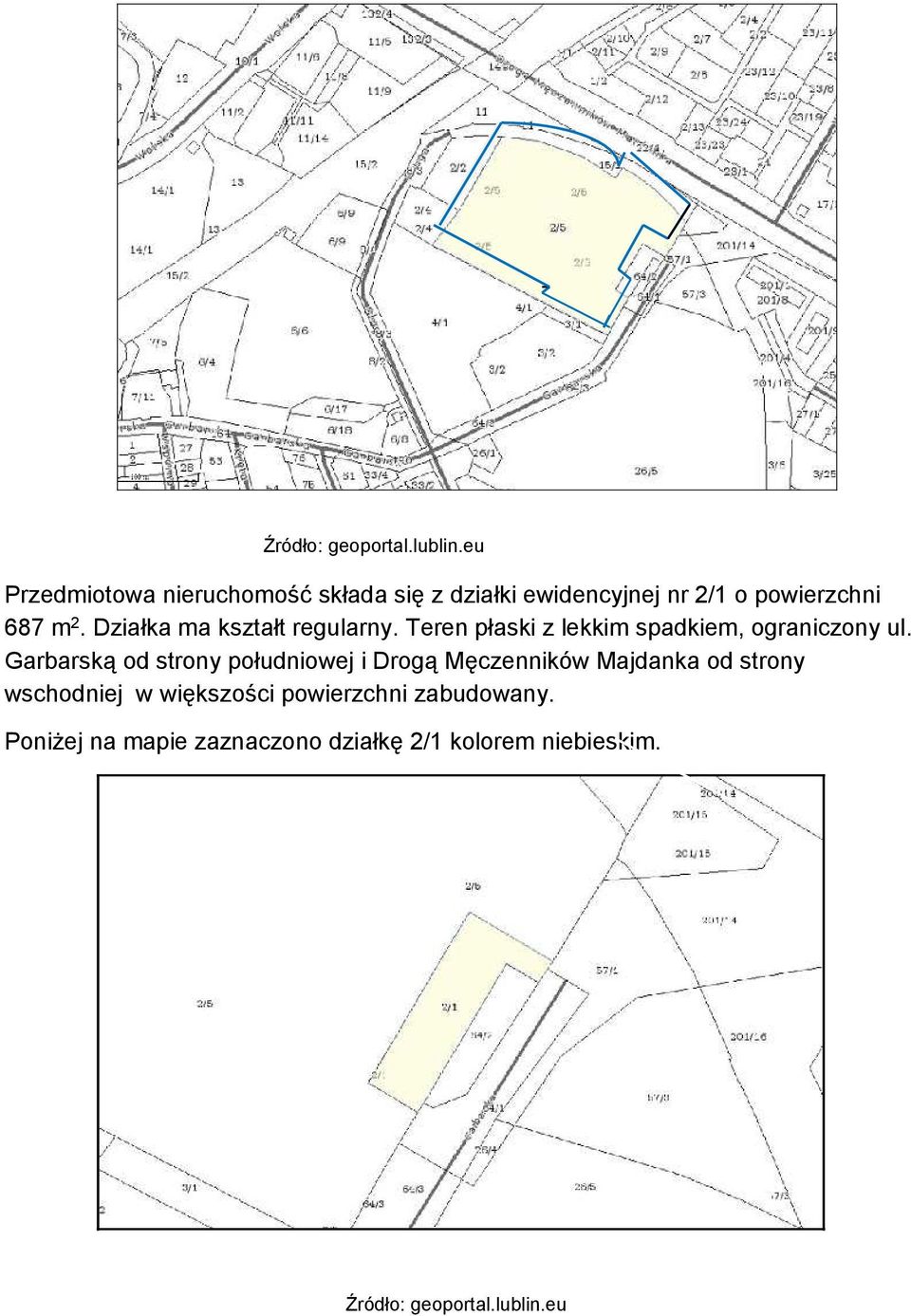 Działka ma kształt regularny. Teren płaski z lekkim spadkiem, ograniczony ul.