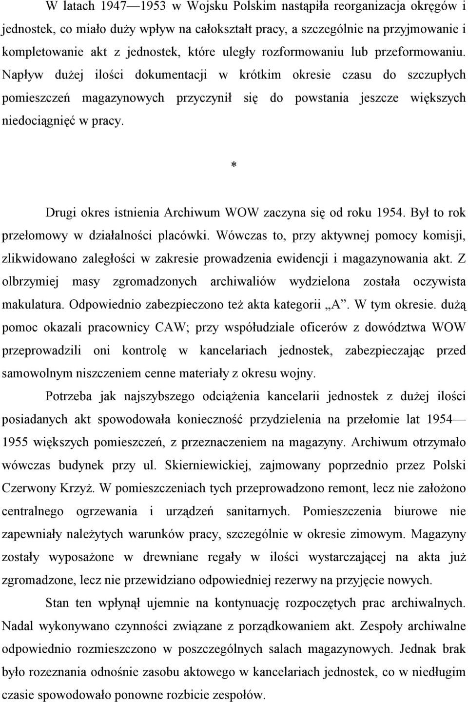 * Drugi okres istnienia Archiwum WOW zaczyna się od roku 1954. Był to rok przełomowy w działalności placówki.