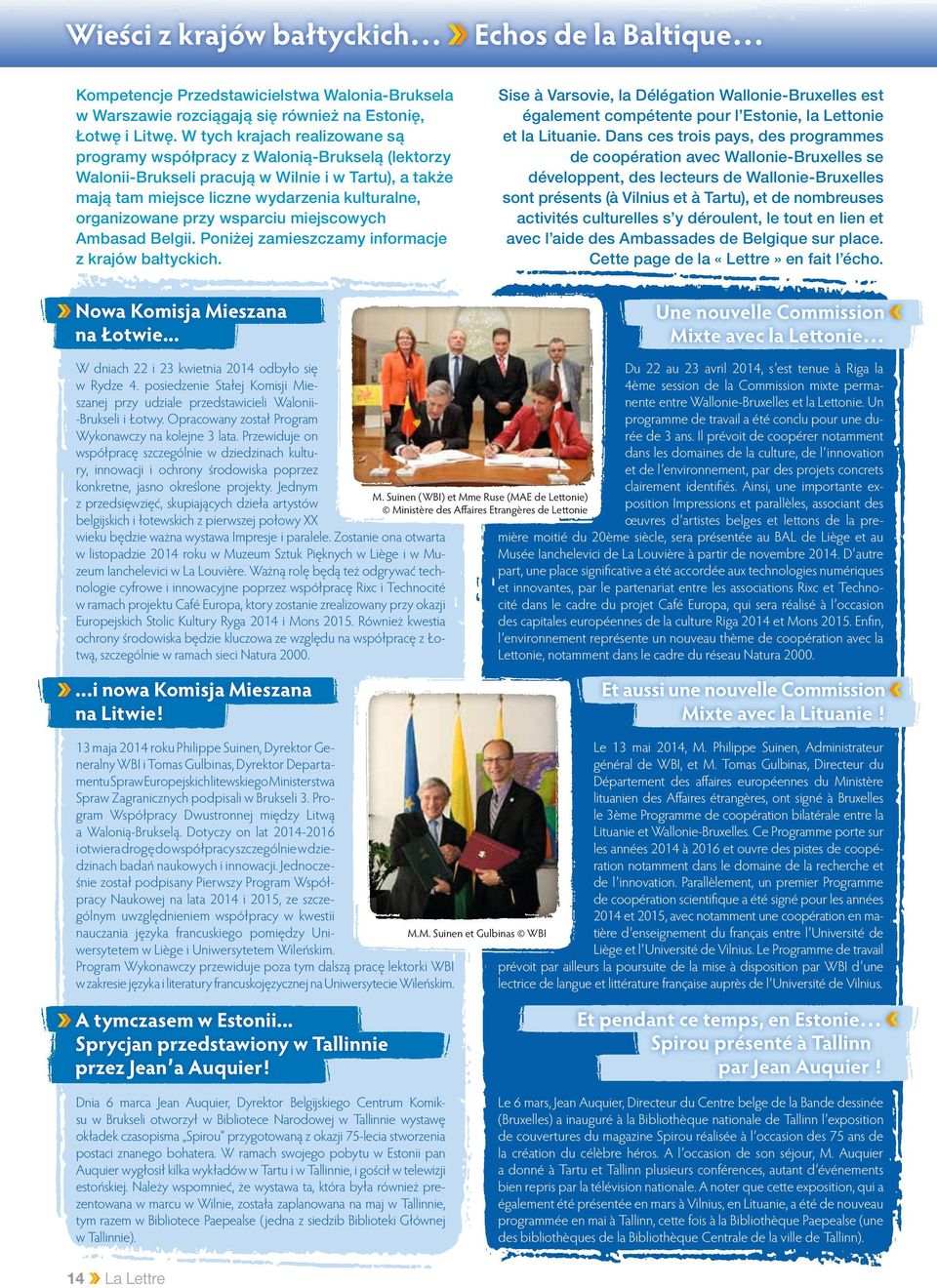 wsparciu miejscowych Ambasad Belgii. Poniżej zamieszczamy informacje z krajów bałtyckich. owa Komisja Mieszana N na Łotwie.