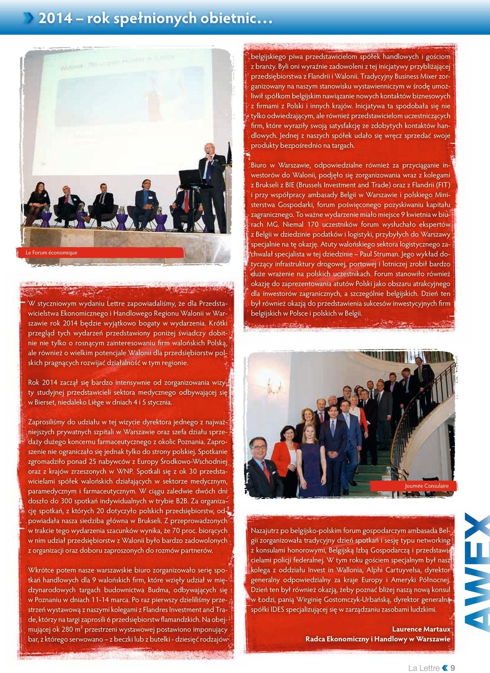 Tradycyjny Business Mixer zorganizowany na naszym stanowisku wystawienniczym w środę umożliwił spółkom belgijskim nawiązanie nowych kontaktów biznesowych z firmami z Polski i innych krajów.