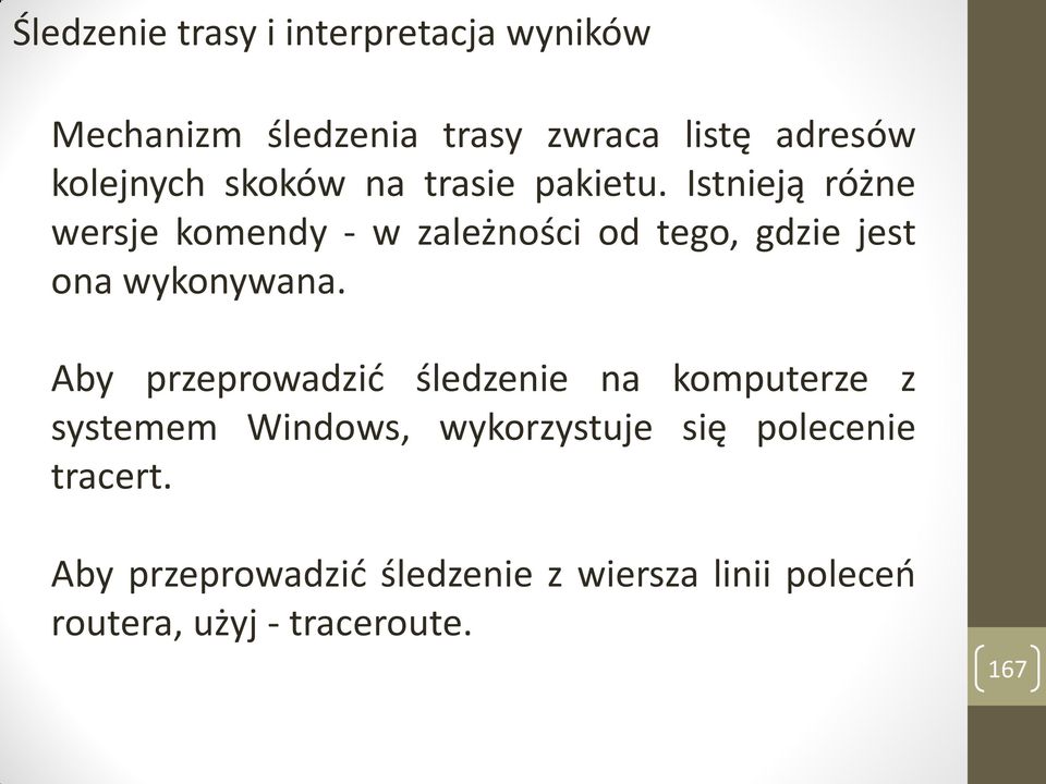 Istnieją różne wersje komendy - w zależności od tego, gdzie jest ona wykonywana.