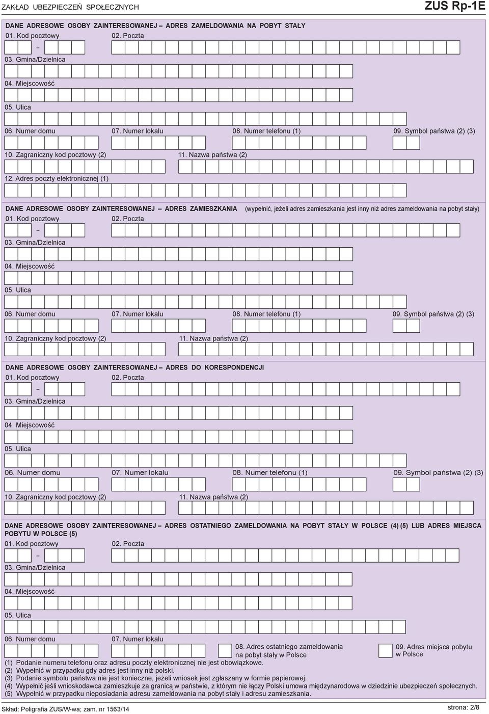 Kod pocztowy 02. Poczta 03. Gmina/Dzielnica (wypełnić, jeżeli adres zamieszkania jest inny niż adres zameldowania na pobyt stały) 04. Miejscowość 05. Ulica 06. Numer domu 07. Numer lokalu 08.