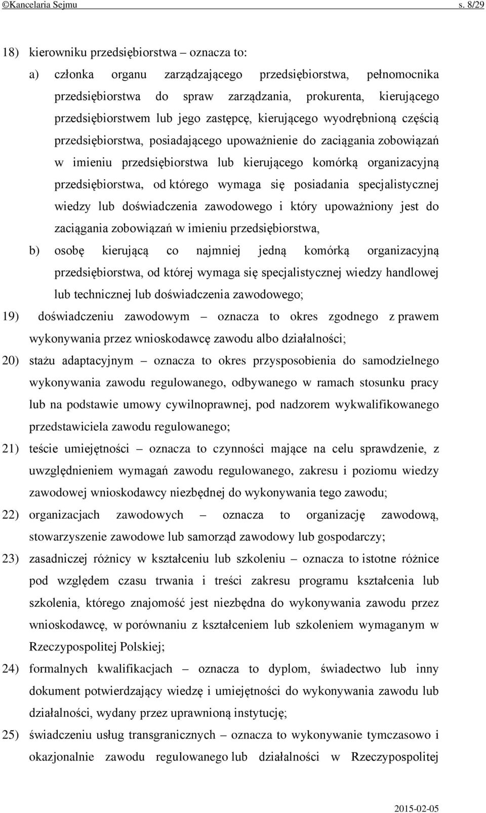 jego zastępcę, kierującego wyodrębnioną częścią przedsiębiorstwa, posiadającego upoważnienie do zaciągania zobowiązań w imieniu przedsiębiorstwa lub kierującego komórką organizacyjną