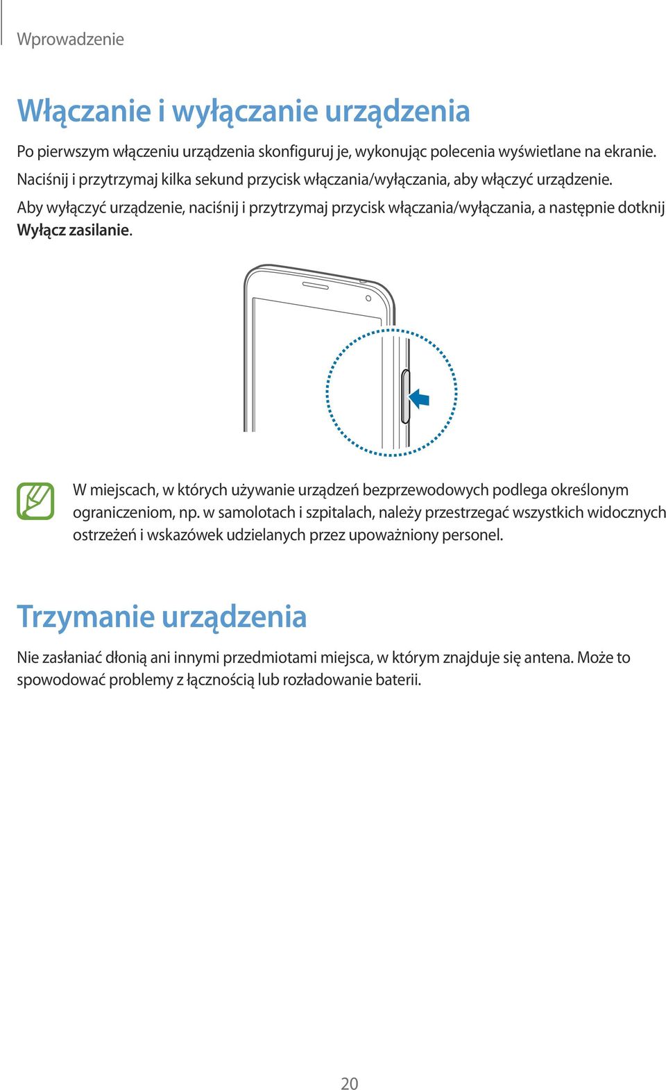 Aby wyłączyć urządzenie, naciśnij i przytrzymaj przycisk włączania/wyłączania, a następnie dotknij Wyłącz zasilanie.