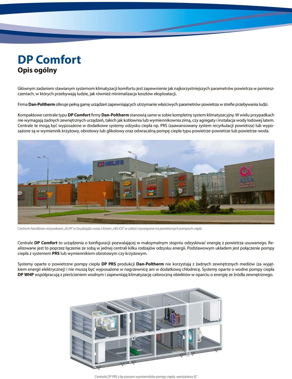 Kompaktowe centrale typu DP Comfort firmy Dan-Poltherm stanowią same w sobie kompletny system klimatyzacyjny.