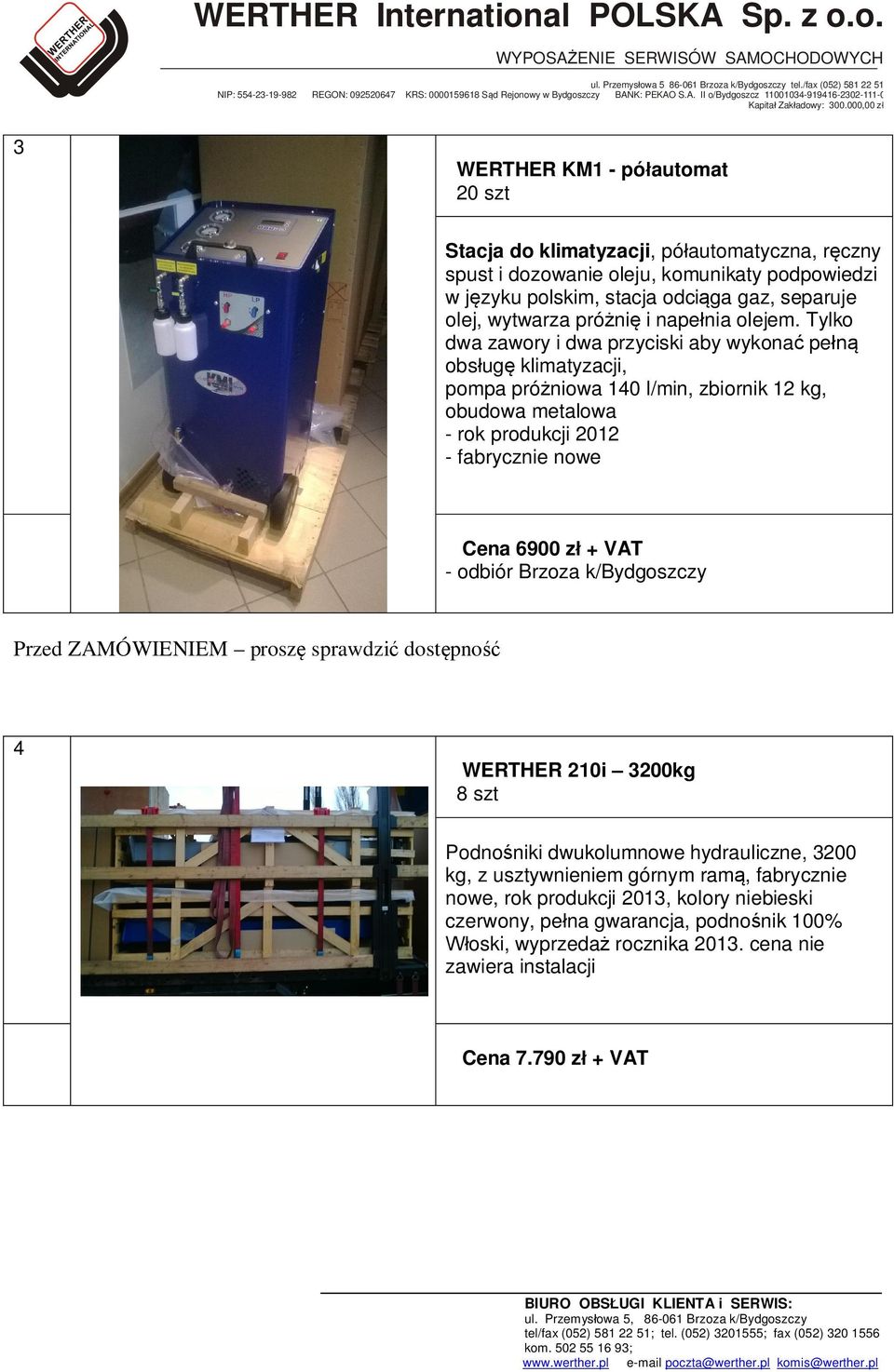 Tylko dwa zawory i dwa przyciski aby wykonać pełną obsługę klimatyzacji, pompa próżniowa 140 l/min, zbiornik 12 kg, obudowa metalowa - rok produkcji 2012 - fabrycznie nowe Cena 6900 zł + VAT