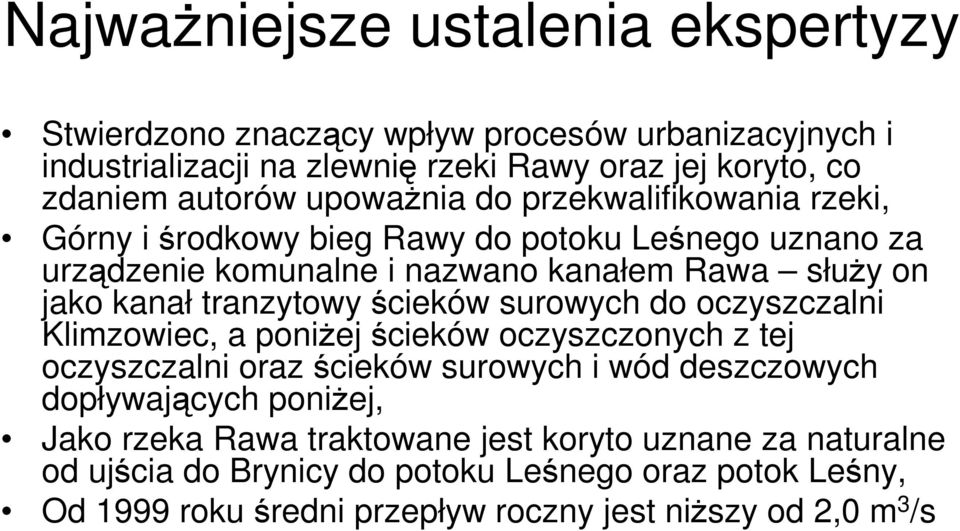 tranzytowy ścieków surowych do oczyszczalni Klimzowiec, a poniŝej ścieków oczyszczonych z tej oczyszczalni oraz ścieków surowych i wód deszczowych dopływających