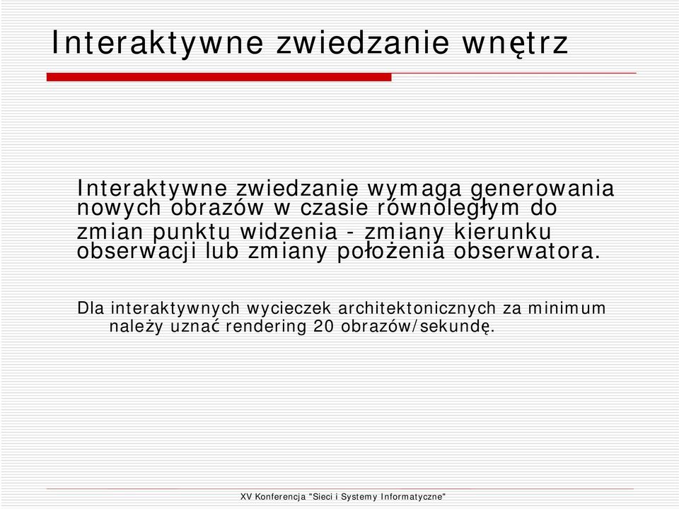 kierunku obserwacji lub zmiany położenia obserwatora.