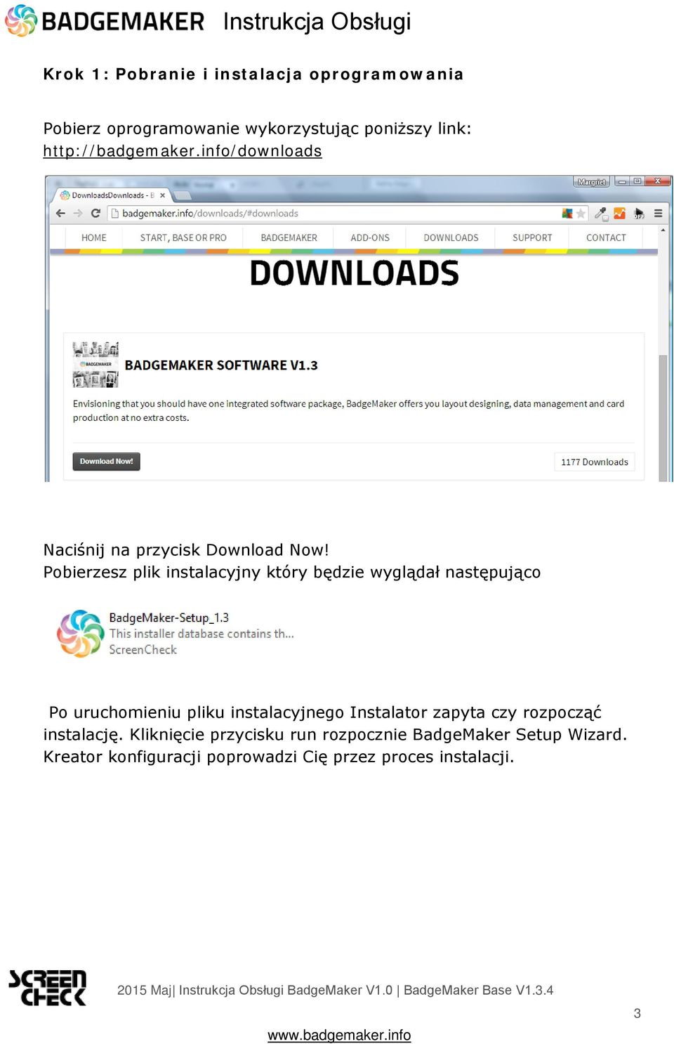 Pobierzesz plik instalacyjny który będzie wyglądał następująco Po uruchomieniu pliku instalacyjnego