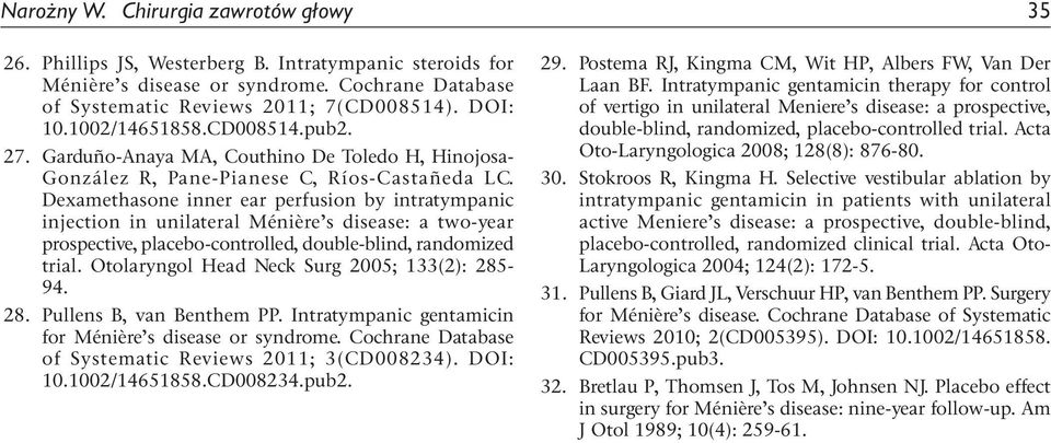 Dexamethasone inner ear perfusion by intratympanic injection in unilateral Ménière s disease: a two-year prospective, placebo-controlled, double-blind, randomized trial.