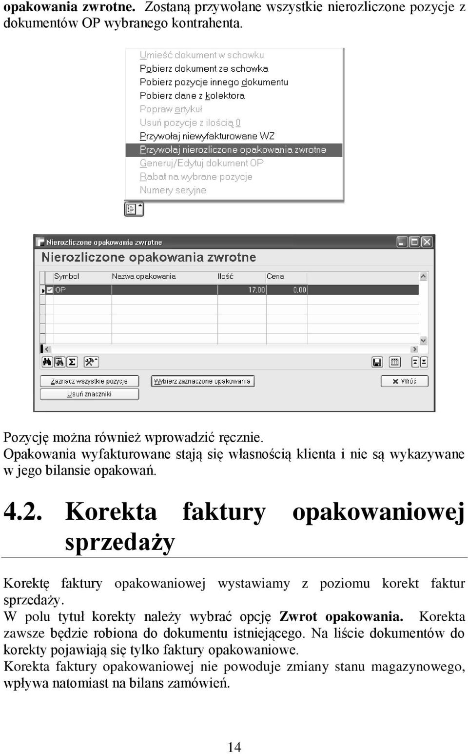 Korekta faktury opakowaniowej sprzedaży Korektę faktury opakowaniowej wystawiamy z poziomu korekt faktur sprzedaży.