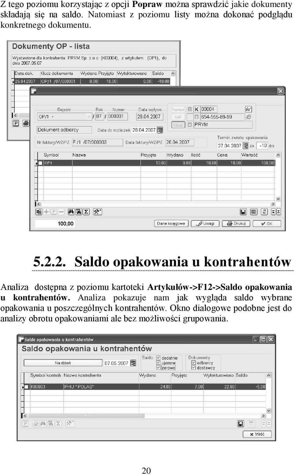 2. Saldo opakowania u kontrahentów Analiza dostępna z poziomu kartoteki Artykułów->F12->Saldo opakowania u