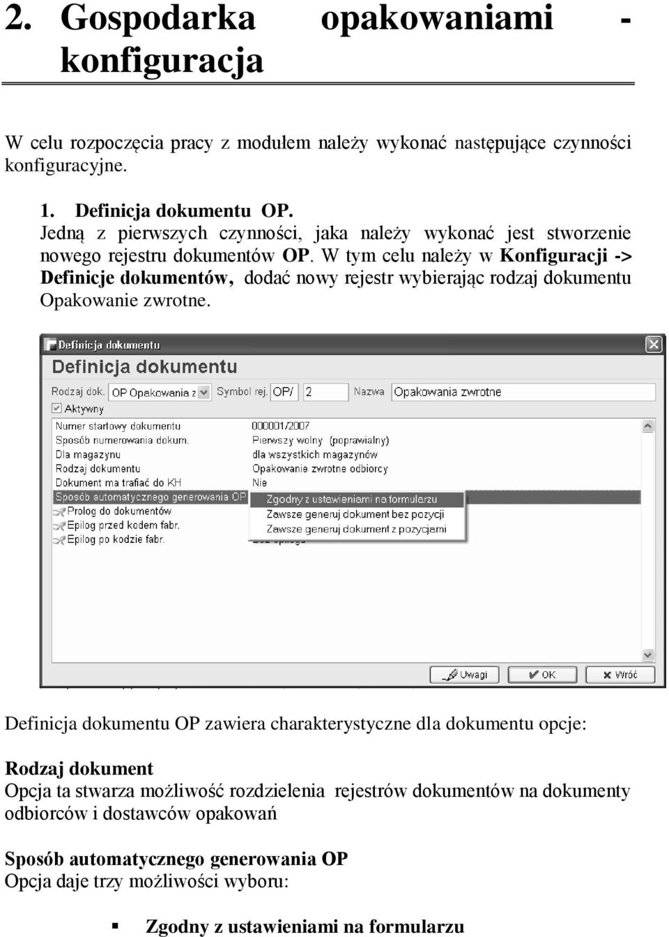 W tym celu należy w Konfiguracji -> Definicje dokumentów, dodać nowy rejestr wybierając rodzaj dokumentu Opakowanie zwrotne.