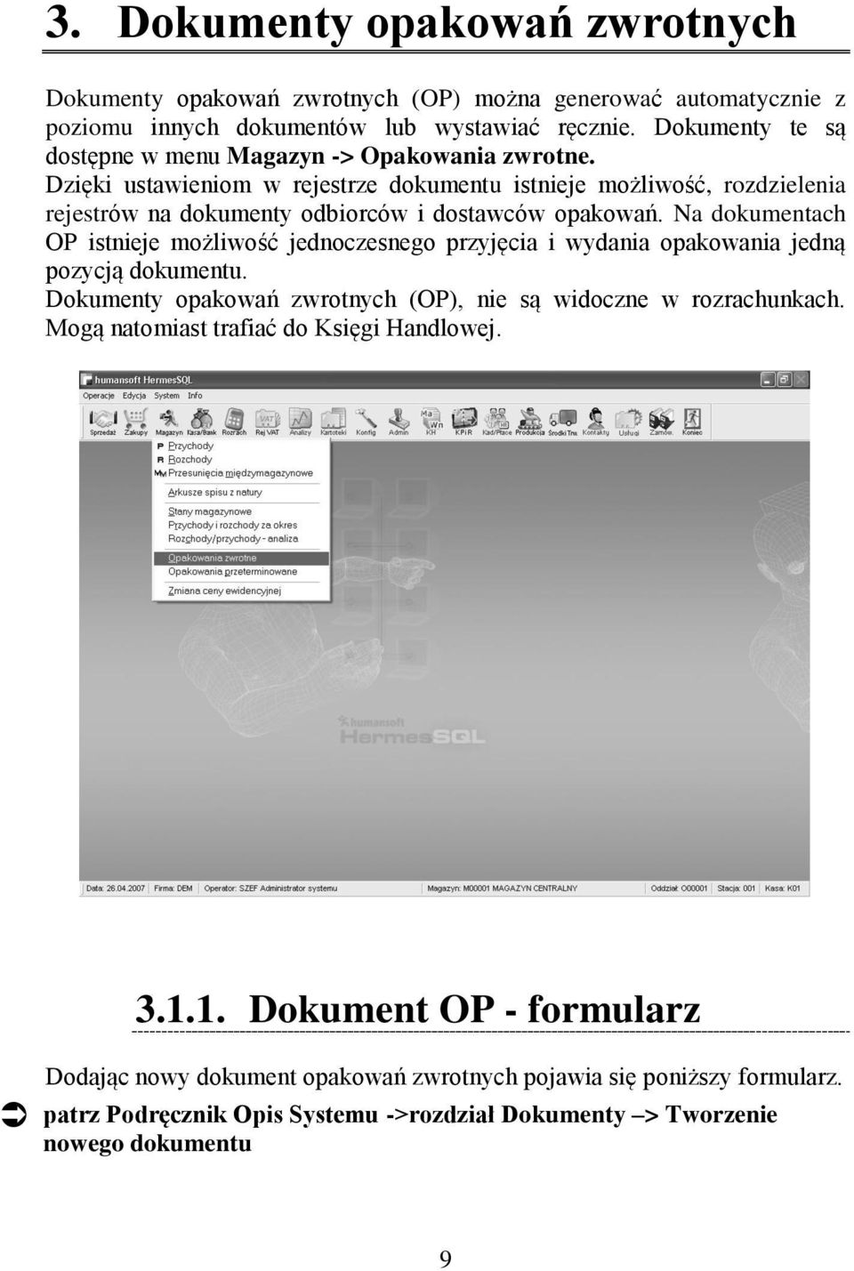 Dzięki ustawieniom w rejestrze dokumentu istnieje możliwość, rozdzielenia rejestrów na dokumenty odbiorców i dostawców opakowań.