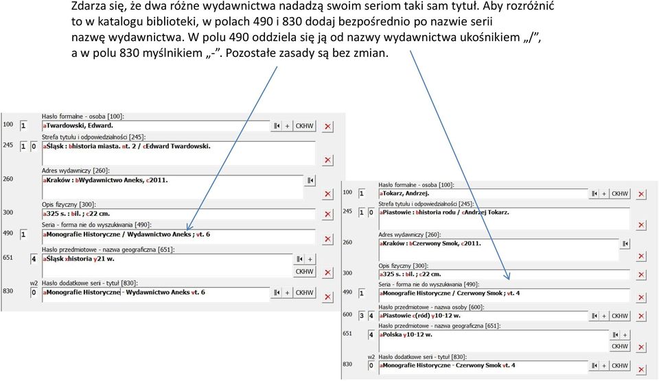 bezpośrednio po nazwie serii nazwę wydawnictwa.