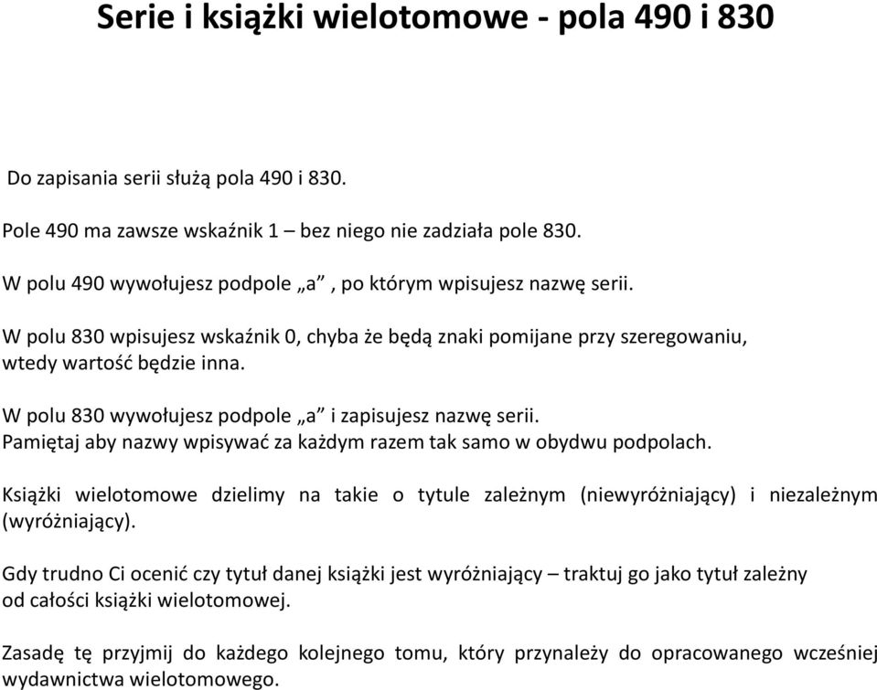 W polu 830 wywołujesz podpole a i zapisujesz nazwę serii. Pamiętaj aby nazwy wpisywać za każdym razem tak samo w obydwu podpolach.