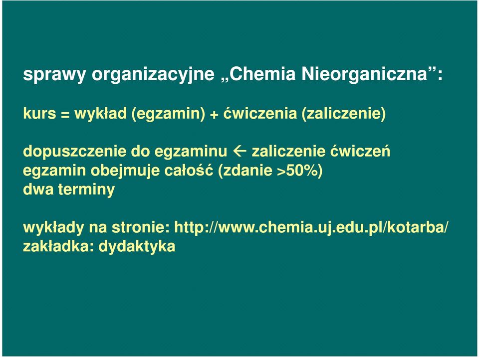 zaliczenie ćwiczeń egzamin obejmuje całość (zdanie >50%) dwa