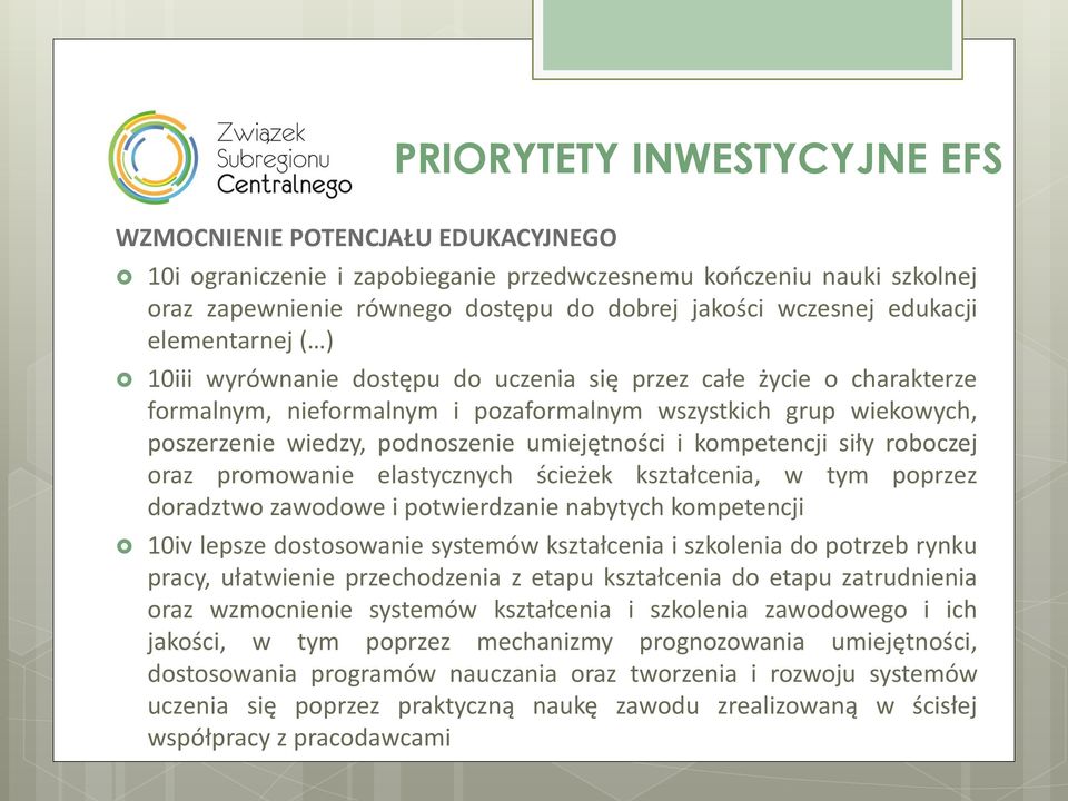 umiejętności i kompetencji siły roboczej oraz promowanie elastycznych ścieżek kształcenia, w tym poprzez doradztwo zawodowe i potwierdzanie nabytych kompetencji 10iv lepsze dostosowanie systemów