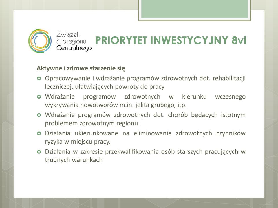 in. jelita grubego, itp. Wdrażanie programów zdrowotnych dot. chorób będących istotnym problemem zdrowotnym regionu.