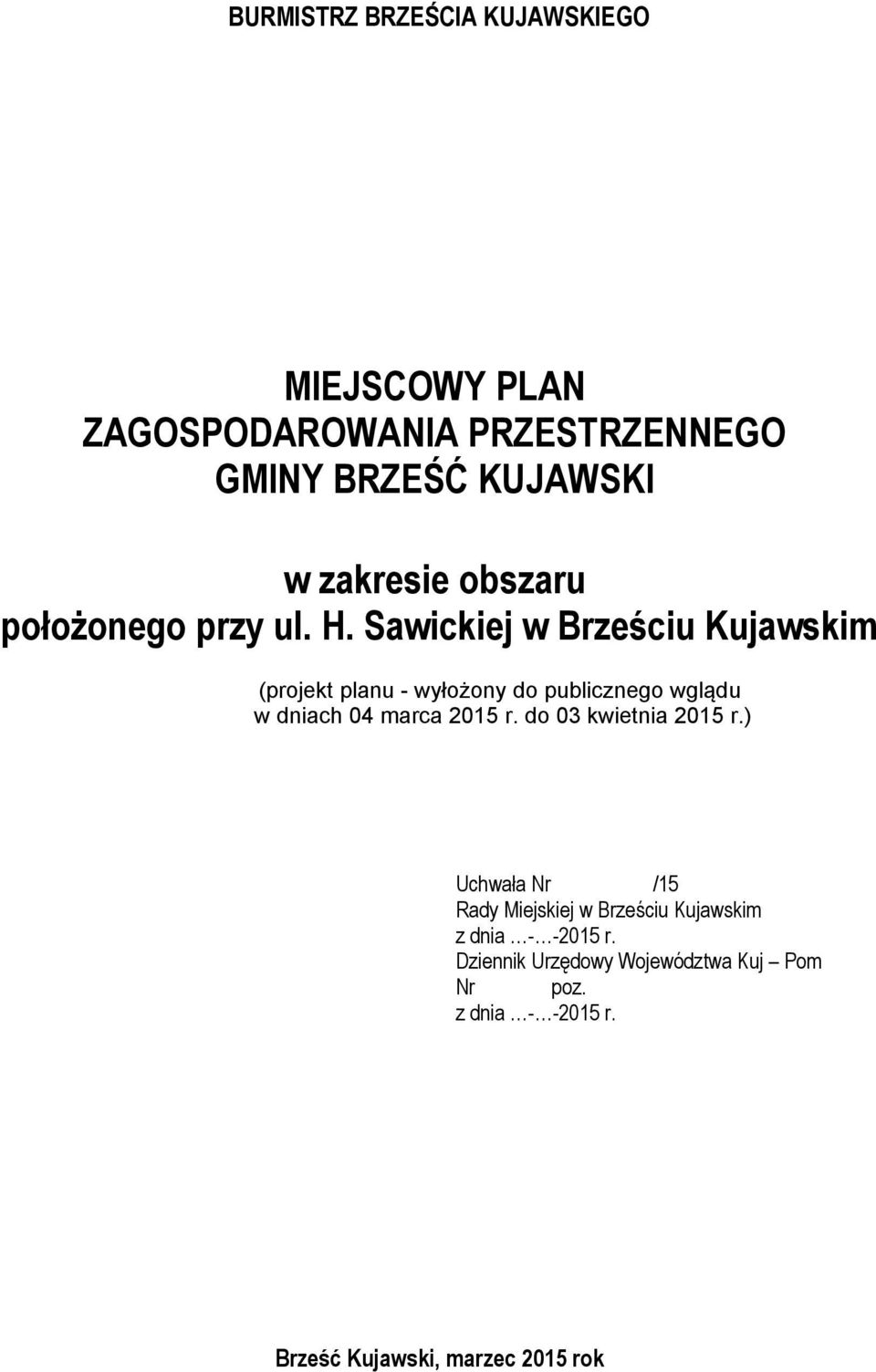 Sawickiej w Brześciu Kujawskim (projekt planu - wyłożony do publicznego wglądu w dniach 04 marca 2015 r.